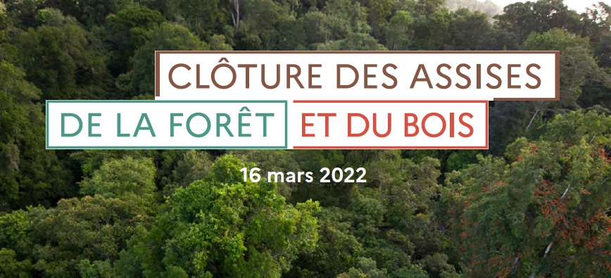 Clôture des Assises nationales de la forêt et du bois - 16 mars 2022