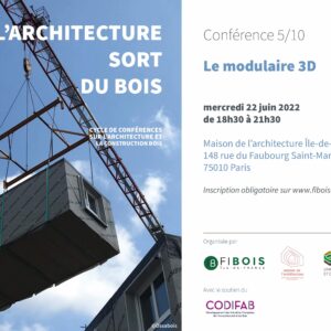 Invitation à participer à al 5ème conférence du cycle "L'architecture sort du bois" consacrée à la constructions bois modulaire 3D